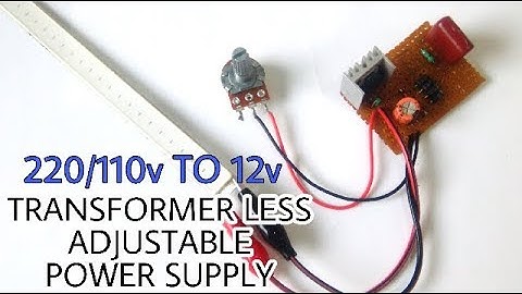 220/110V TO 12V Transformer less ADJUSTABLE POWER SUPPLY | part 1