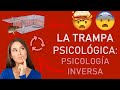 LA TRAMPA PSICOLÓGICA, PSICOLOGÍA INVERSA  | Antonio de Vicente