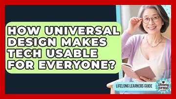 How Universal Design Makes Tech Usable For Everyone? - Lifelong Learners Guide