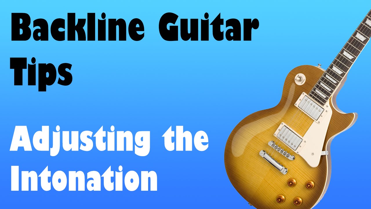 Backline Guitar Tips Adjusting the Intonation of an Electric Guitar