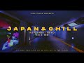 lofi + lost in japan (to chill / relax & explore japan) - roppongi, tokyo (???) part 10