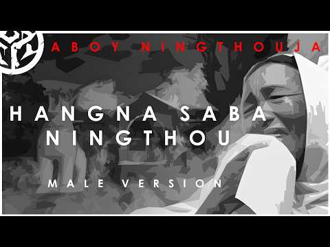 HANGNA SABA NINGTHOU | Aboy Ningthouja | Official Male Version