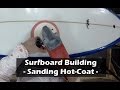 Sanding a Surfboard Hot-Coat: How to Build a Surfboard #35