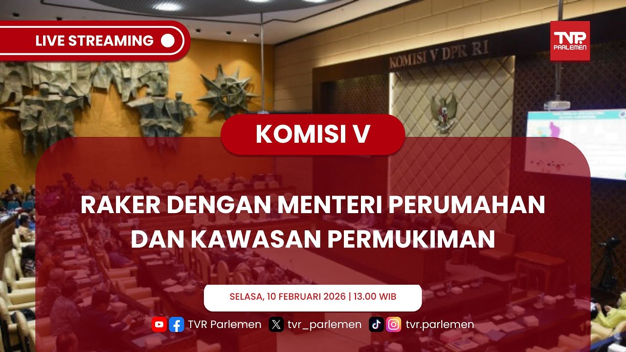 KOMISI V DPR RI RAKER DENGAN MENTERI PERUMAHAN DAN KAWASAN PERMUKIMAN
