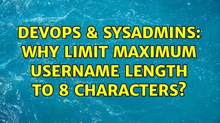 DevOps & SysAdmins: Why limit maximum username length to 8 characters? (2 Solutions!!) Net Worth