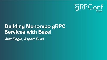 Building Monorepo gRPC Services with Bazel - Alex Eagle, Aspect Build