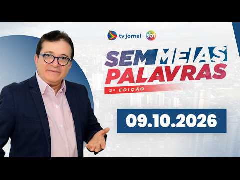 SEM MEIAS PALAVRAS SEGUNDA EDIÇÃO AO VIVO 09.10.2026