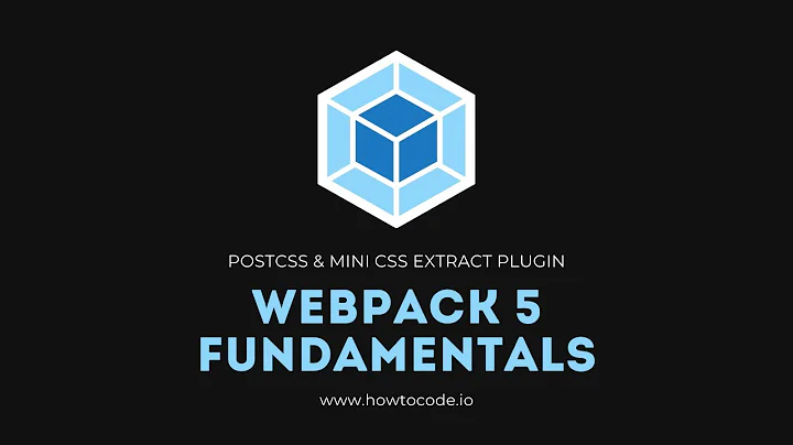 Weback 5 Fundamentals - 6. PostCSS & Mini CSS Extract Plugin