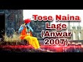 Tose Naina Lage Anwar 2007