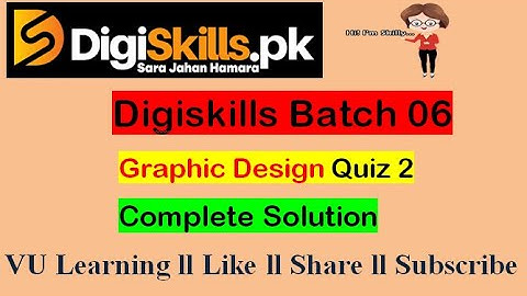 Digiskills GRD101 Quiz 2 Batch 6 ll Graphic Design Quiz 2 Solution 2020 ll Batch 6 ll VU Learning