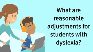 What are reasonable adjustments for students with dyslexia?