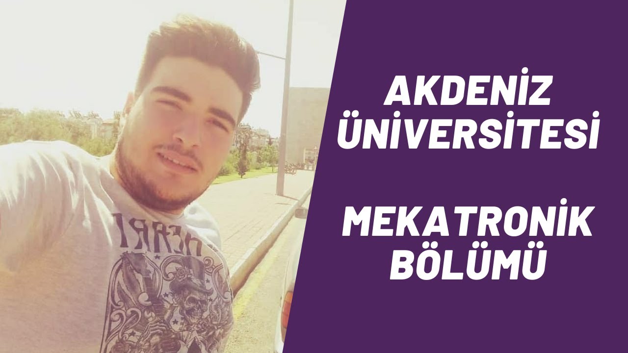 - ÇENEÇENE - Mekatronik Bölümü (2 Yıllık) Nasıl? / Akdeniz Üniversitesi (Röportaj)