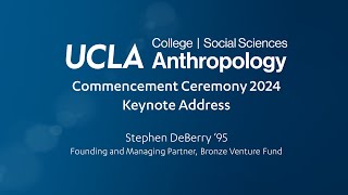 UCLA Department of Anthropology Commencement 2024: Keynote Address