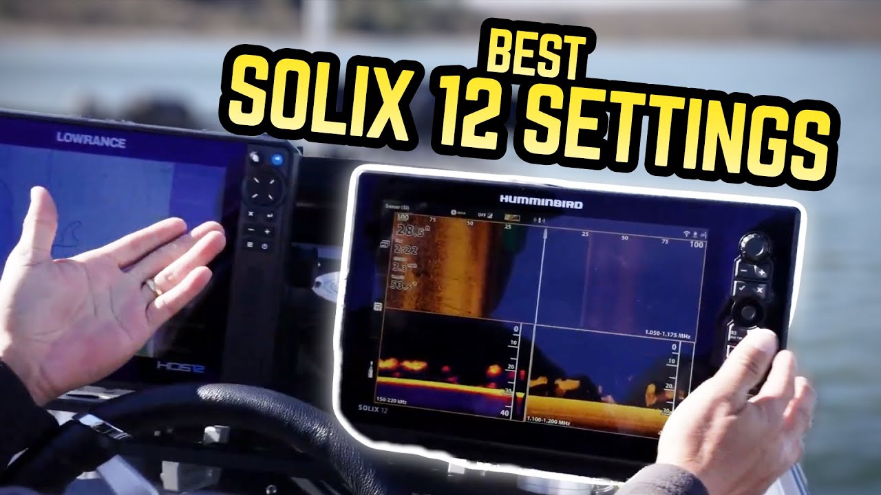 The Best Settings for Humminbird Solix 12 