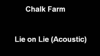 Video thumbnail of "Chalk Farm - Lie on Lie (Acoustic)"