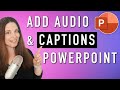 How to Add Audio &amp; Captions to PowerPoint Slides - Make Your Presentations Accessible with Subtitles