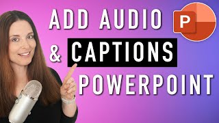 How to Add Audio &amp; Captions to PowerPoint Slides - Make Your Presentations Accessible with Subtitles