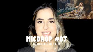 Ana D'Abreu - MICDROP - Por trás de Ecos #07 (O Conceito de Ecos)