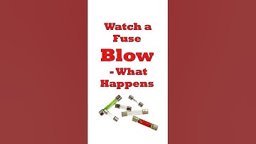 Watch a Fuse Blow: what happens