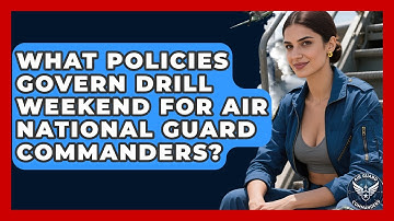 What Policies Govern Drill Weekend for Air National Guard Commanders? - Air Guard Commanders