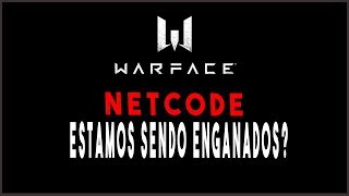 [Warface] NETCODE / ESTAMOS SENDO ENGANADOS NOVAMENTE 