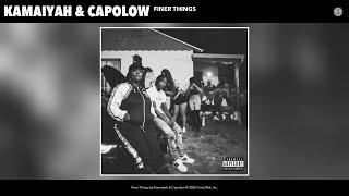 Kamaiyah & Capolow - Finer Things (Audio)