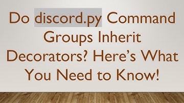 Do discord.py Command Groups Inherit Decorators? Here’s What You Need to Know!