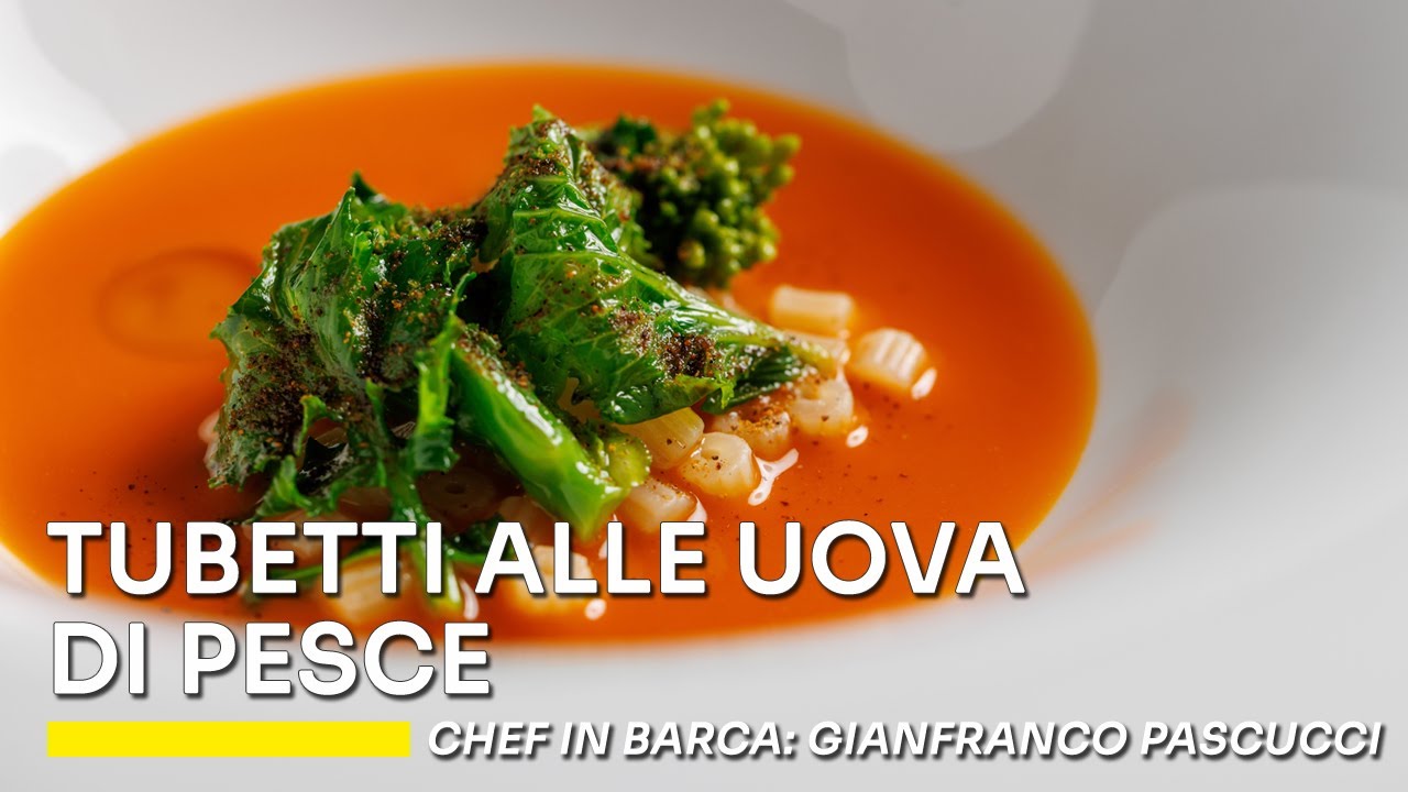 Chef in barca: tubetti alle uova di pesce in zuppa di pesciacci