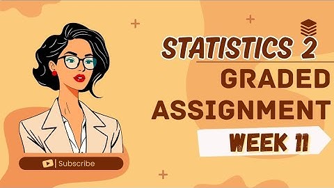 STATISTICS 2|| WEEK 11|| GRADED ASSIGNMENT SOLUTIONS || IITM BS DEGREE