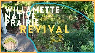 Recreating Oregon’s Native Prairies | A Willamette Valley Prairie Garden Tour