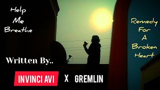 Help Me Breathe (Remedy For A Broken Heart) - Invinci Avi × Molly {Gremlin - Prod. by Dansonn}