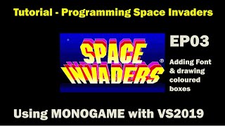 Write your first game, programming Space Invaders using MONOGAME and VS2019, Add font & boxes. EP03