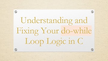 Understanding and Fixing Your do-while Loop Logic in C