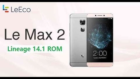 Letv Le max 2 Android 7.1 Nougat review !Lineage OS 14.1!