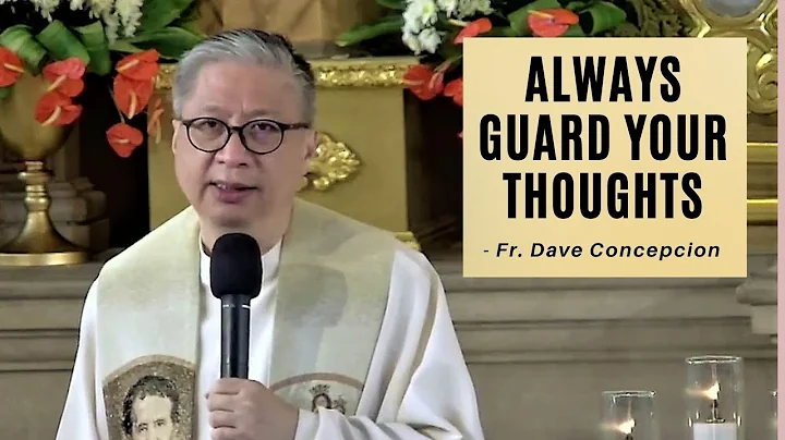 ALWAYS GUARD YOUR THOUGHTS - Homily by Fr. Dave Co...