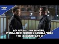 The Cast of The Accountant 2 Discuss The Making Of A Brotherly Sequel, Plans For The Accountant 3