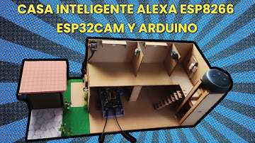 Casa Inteligente Con Alexa Esp32Cam Esp8266 y Arduino