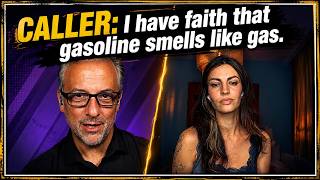 CALLER: I have faith that gasoline smells like gas @TheThinkingAtheist