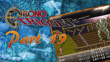 ZOMBOR ON THE BRIDGE! | Chrono Trigger - Part 19