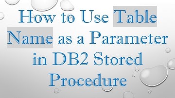 How to Use Table Name as a Parameter in DB2 Stored Procedure