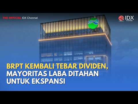 BRPT Kembali Tebar Dividen, Mayoritas Laba Ditahan untuk Ekspansi | MILENOMICS