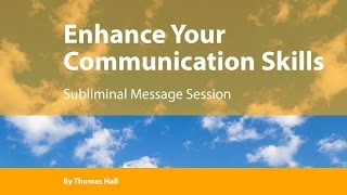 Enhance Your Communication Skills - Subliminal Message Session - By Minds in Unison