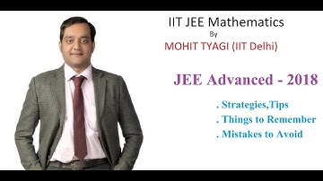 JEE Advanced 2018-Tips,strategies,guidance,last minute success mantra by Mohit Tyagi(In Hindi)