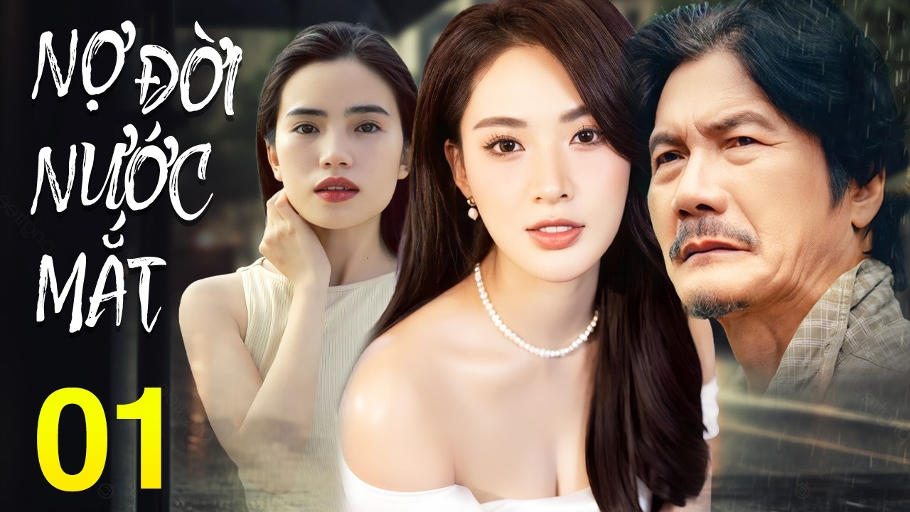 Nợ Đời Nước Mắt - Tập 1 | Phim Tình Cảm Việt Nam Mới Nhất 2026 | Phim Bộ Truyền Hình Việt Nam