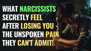 What Narcissists Secretly Feel After Losing You - The Unspoken Pain They Can