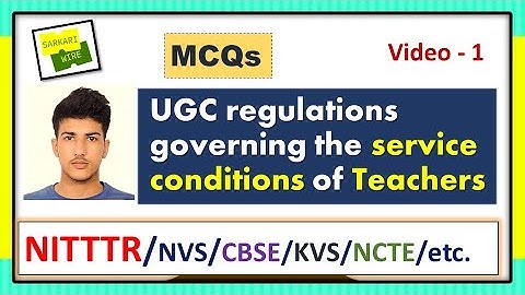 UGC regulations, service conditions of Teachers, Video-1, NITTTR chandigarh, MCQ, AICTE, ASO, SSA