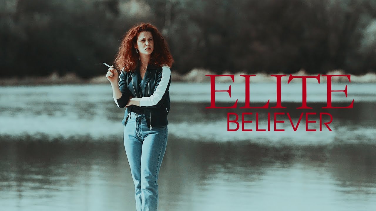 ● Elite ; Believer *:･ﾟ✧• spoiler alert