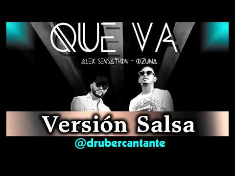 QUE VA – Alex Sensation Feat. Ozuna (Versión Salsa Druber)