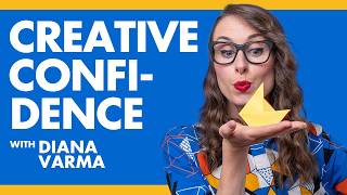 Building Creative Confidence - Diana Varma | Podcast EP#25