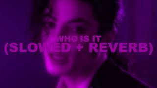 Michael Jackson - Who Is It [Slowed + Reverb]